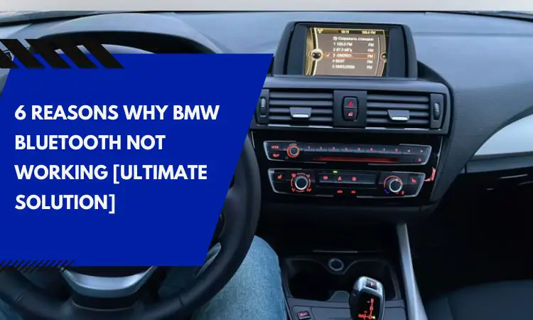 6 Reasons Why BMW Bluetooth Not Working [Ultimate Solution]