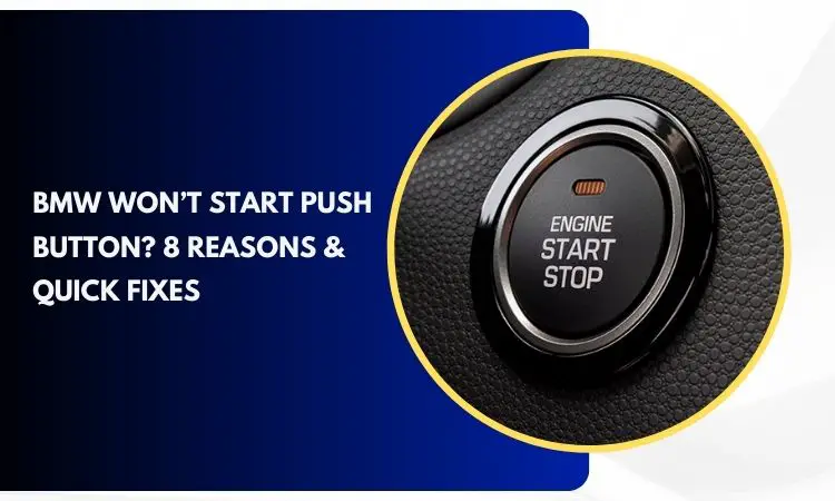 BMW Won’t Start Push Button? 8 Reasons & Quick Fixes