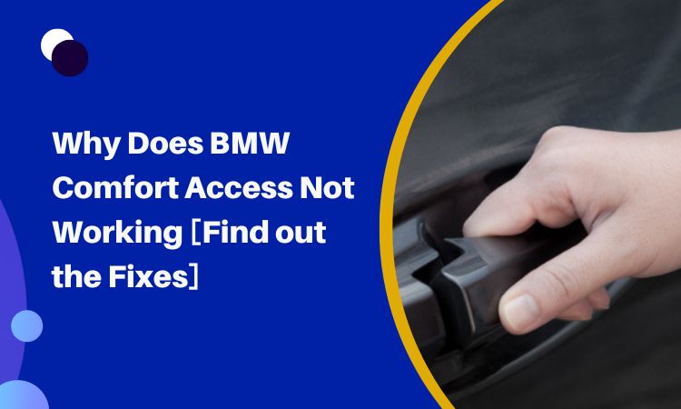 Why Does BMW Comfort Access Not Working [Find out the Fixes]